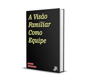Livro A VISÃO FAMILIAR COMO EQUIPE