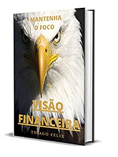 Livro VISÃO FINANCEIRA: MANTENHA O FOCO