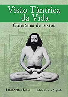 Livro Visão Tântrica  da Vida: Coletânea de textos