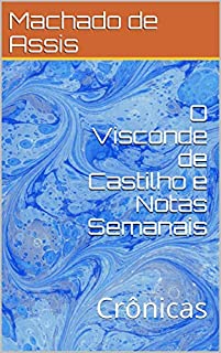 Livro O Visconde de Castilho e Notas Semanais: Crônicas