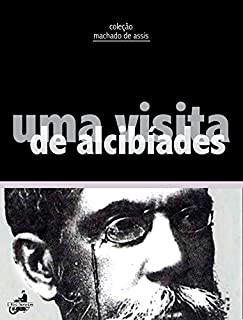 Livro Uma Visita de Alcibíades (Contos de Machado de Assis)