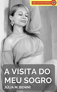 Livro A Visita do Meu Sogro: Um Conto Erótico Para Mulheres