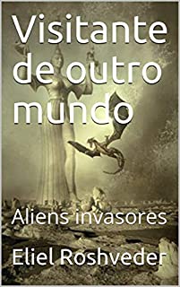 Livro Visitante de outro mundo: Aliens invasores (Contos de Suspense e Terror Livro 9)