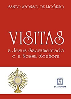 Visitas a Jesus Sacramentado e a Nossa Senhora