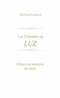 Livro Um Vislumbre da Luz: O Básico da Sabedoria da Cabala