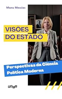 Visões do Estado: Perspectivas da Ciência Política Moderna