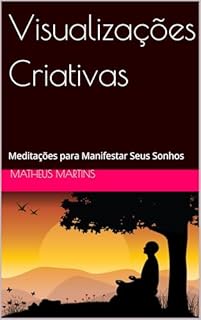 Livro Visualizações Criativas: Meditações para Manifestar Seus Sonhos