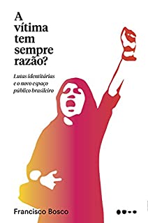 A Vítima Tem Sempre Razão?