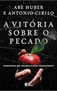 Livro A Vitória sobre o pecado: Princípios que trazem a cura permanente
