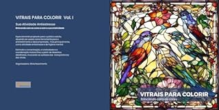 Livro VITRAIS PARA COLORIR: Sua Atividade Antiestresse - Brincando com as cores e com a sua criatividade (PRESENTE Livro 1)