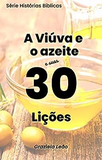 Livro A Viúva e o azeite e suas 30 lições: Série Histórias Bíblicas
