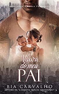 Livro A Viúva do meu Pai (Duologia Amores Perdidos Livro 2)