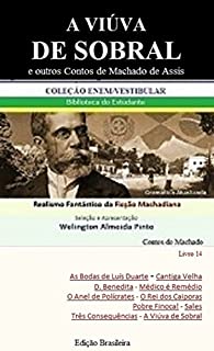 Livro A VIÚVA DE SOBRAL E OUTROS CONTOS DE MACHADO DE ASSIS: Realismo Fantástico da Ficção Machadiana (Contos do Machado Livro 14)