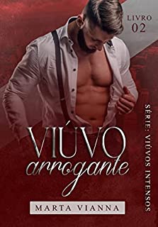 Livro Viúvo Arrogante: SÉRIE - VIÚVOS INTENSOS - LIVRO 2