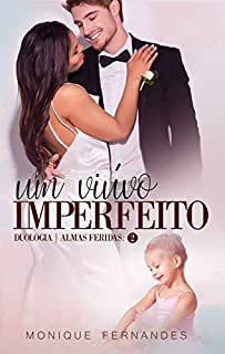 Livro Um Viúvo Imperfeito Livro 02: Duologia Almas Feridas