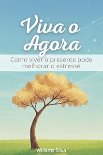 Livro VIVA O AGORA: Como viver o presente pode ajudar a melhorar o estresse