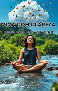 Livro Viva com Clareza: Elimine o Ruído da Sua Mente