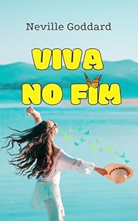Livro Viva no Fim (Palestras de Neville Goddard)