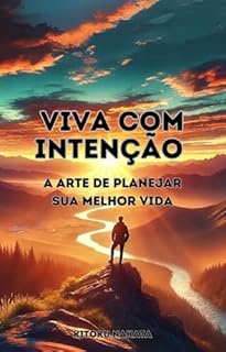 Livro Viva com Intenção: A Arte de Planejar Sua Melhor Vida