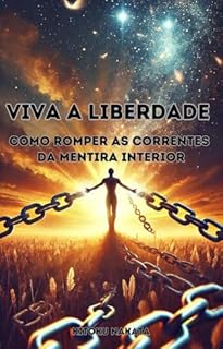 Livro Viva a Liberdade: Como Romper as Correntes da Mentira Interior