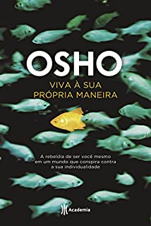 Livro Viva à sua própria maneira: A rebeldia de ser você mesmo em um mundo que conspira contra a sua individualidade