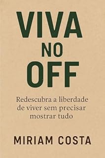 Livro Viva no Off : Redescubra a liberdade de viver sem precisar mostrar tudo