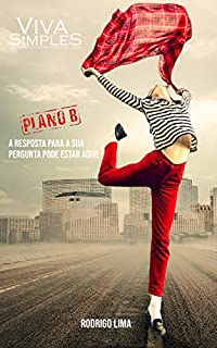 Livro Viva Simples! : A resposta para a sua pergunta pode estar aqui! PLANO B!
