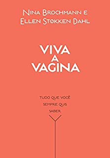 Viva a vagina: Tudo que você sempre quis saber