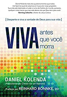Viva Antes que Você Morra: Desperte e viva a vontade de Deus para sua vida