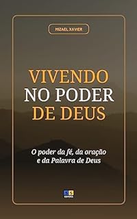 Livro VIVENDO NO PODER DE DEUS: o poder da fé, da oração e da Palavra de Deus
