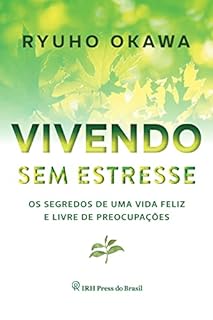 Livro Vivendo sem estresse: Os segredos de uma vida feliz e livre de preocupações