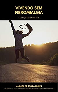 Livro VIVENDO SEM FIBROMIALGIA: Soluções Naturais