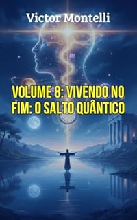 Livro Vivendo no Fim: O Salto Quântico da Manifestação: Como Agir, Pensar e Sentir como se o Seu Desejo Já Fosse uma Realidade Física (A CIÊNCIA DA IMAGINAÇÃO: O Legado de Neville Goddard Livro 8)