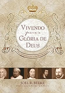 Livro Vivendo para a glória de Deus: uma introdução à fé reformada