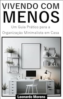 Livro Vivendo com Menos: Um Guia Prático para a Organização Minimalista em Casa