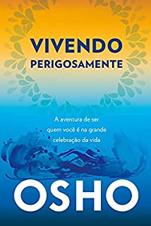 Livro Vivendo perigosamente: A aventura de ser quem você é na grande celebração da vida