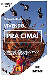 Livro Vivendo pra cima: Aprenda o segredo para animar sua vida