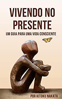 Livro Vivendo no presente: um guia para uma vida consciente