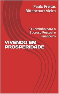 Livro VIVENDO EM PROSPERIDADE: O Caminho para o Sucesso Pessoal e Financeiro