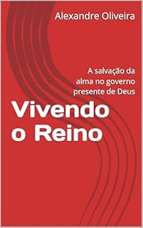 Livro Vivendo o Reino: A salvação da alma no governo presente de Deus (O Caminho do Reino)
