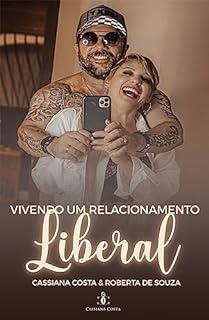 Livro Vivendo um Relacionamento Liberal (Como ter um Relacionamento Saudável)