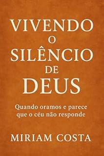 Livro Vivendo o Silêncio de Deus : Quando Oramos e Parece que o Céu Não Responde