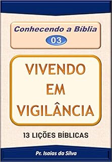 Livro Vivendo em Vigilância: 13 Lições Bíblicas (CONHECENDO A BÍBLIA)