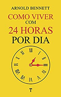 Livro Como Viver Com 24 Horas por Dia