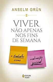 Livro Viver, não apenas nos fins de semana: O trabalho como realização pessoal