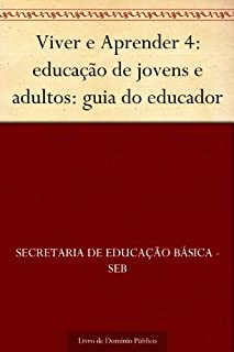Livro Viver e Aprender 4: educação de jovens e adultos: guia do educador