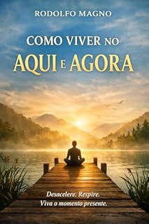 Livro Como Viver no Aqui e Agora