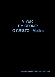 Viver Em Cerne: O Cristo - Mestre