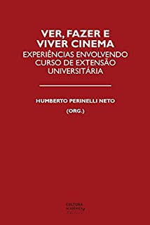 Ver, fazer e viver cinema: Experiências envolvendo curso de extensão universitária