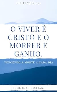 Livro O viver é Cristo e o morrer é ganho.: Vencendo a morte a cada dia. (Teofanias)